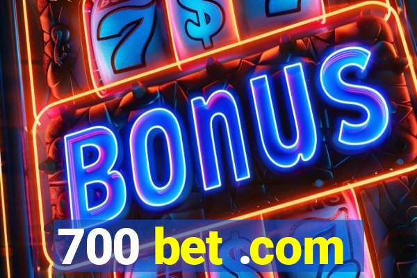 700 bet .com